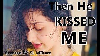 Then He Kissed Me_  Dewantha Video Created By SL MIXart