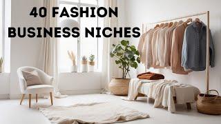 "40 Profitable Fashion Business Niches  for Fashion Entrepreneurs"