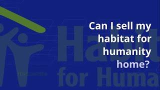 Can I sell my habitat for humanity home? Any Requirements?