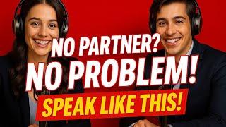 No Partner, No Problem – Speak Like This!