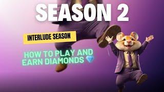 "How to Play & Earn More Diamonds in Hamster Kombat Interlude Season | Season 2 Guide"