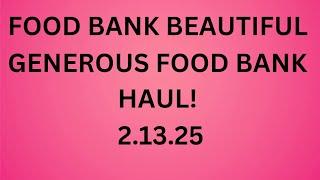 Food Bank Haul 2.13.25