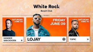 White Rock Beach Club Rockin’ The Summer featuring Sander van Doorn, Lojay, and Topic