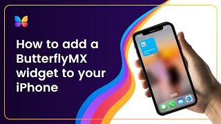 How to Add a ButterflyMX Widget to Your iPhone