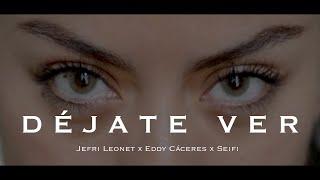 DÉJATE VER (VIDEO OFICIAL) — Jefri Leonet feat Eddy Cáceres x Seifi