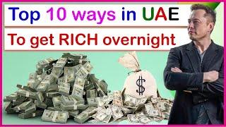 Top 10 ways to GET RICH in Dubai | How to become Millionaire in UAE | Billionaire Overnight