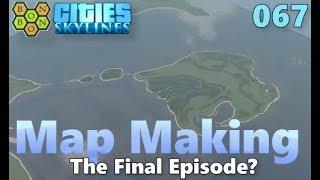 Cities Skylines - Map Making with BonBonB - 67 - The Final Episode?