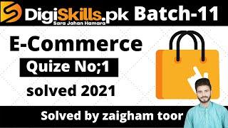 Digiskills E-Commerce quiz no 1 batch-11 2021|| E-commerce quiz no 1