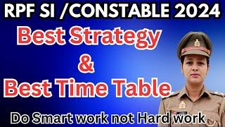 Best Strategy and Timetable for RPF SI and Constable for Guaranteed Success 2024