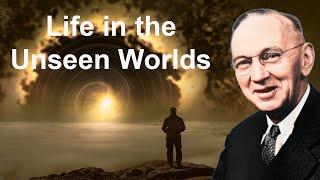 Life in the Unseen Worlds (Dimensions on the other side) - Robert J Grant (Edgar Cayce)