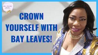 DR. TOCHI - RELEASE YOUR GLORY WITH BAY LEAVES!