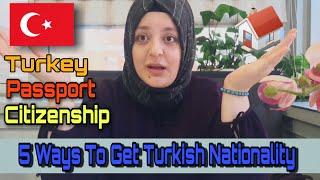 How To Get Turkish Nationality / 5 Ways To Get Turkish Nationality / Turkish Citizenship. 2020