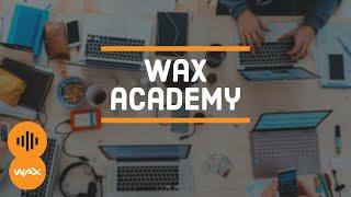 WAX Academy - Learn Everything About WAX