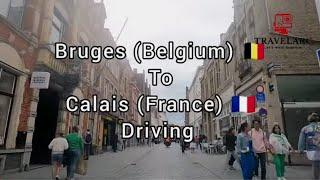 Bruges to Calais Driving Part-2         #europe #belgium #france #travelarc