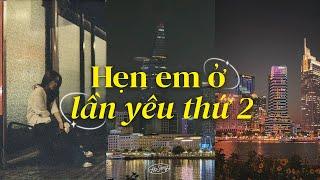 Hẹn Em Ở Lần Yêu Thứ 2 ft 3107-2, Nỗi Nhớ Em Trong Đêm Thật Dài - Nhạc Lofi Chill Tâm Trạng Buồn