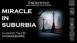 "Miracle in Suburbia" by Thomas Burke | Classic horror stories | Audiobook