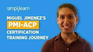 Immediate Success | Miguel Jimenez's PMI-ACP Certification Training Journey | Simplilearn Reviews