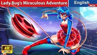 Lady Bug’s Miraculous Adventure  Cartoon Movies Fairy Tales in English @WOAFairyTalesEnglish