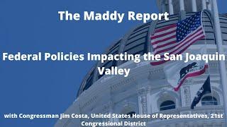 The Maddy Report: Federal Policies Impacting the San Joaquin Valley