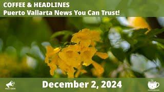 Puerto Vallarta Coffee & Headlines • December 2, 2024