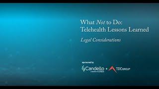 What Not to Do: Telehealth Lessons Learned—Legal Considerations