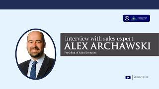 Interview with Sales Expert Alex Archawski of Sales Evolution