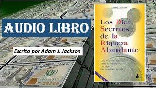 LOS 10 SECRETOS DE LA RIQUEZA ABUNDANTE AUDIOLIBRO COMPLETO