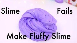 SLIME FAILS///MAKE FLUFFY SLIME