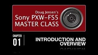 Doug Jensen's PXW-FS5 Master Class - watch chapter 1 for FREE!