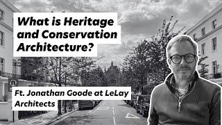 What is Heritage and Conservation Architecture? Ft. Jonathan Goode