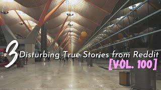 3 Disturbing True Stories from Reddit [Vol. 100]