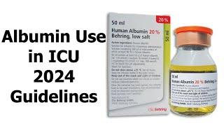 Albumin Use  in ICU: 2024 Guidelines