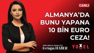  ALMANYA’DA BUNU YAPANA 10 BİN EURO CEZA! | YUXEL TV – 18.11.2024 AVRUPA HABER