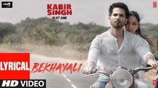 LYRICAL: Bekhayali | Kabir Singh | Shahid K,Kiara A |Sandeep Reddy Vanga | Sachet-Parampara | Irshad