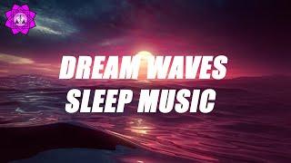 DREAM WAVES SLEEP MUSIC | Insomnia Healing Binaural Beats | Deep Sleep Music | Fall Asleep Fast