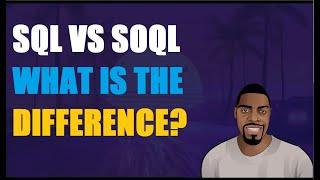 SQL Tutorial For Salesforce: SQL vs SOQL what are the differences? | Ben Analyst