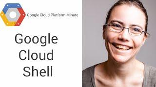 Using Google Cloud Shell