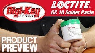 GC10 Solder Paste - LOCTITE │Another Geek Moment Product Preview │DigiKey