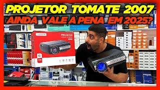 PROJETOR TOMATE 2007 AINDA VALE A PENA EM 2025 ?