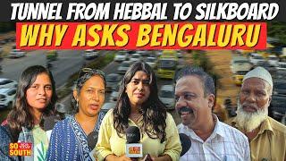 Bengaluru Reacts: Rs 13,000 Crore Tunnel from Hebbal to Silk Board Practical? |DK Shivakumar|SoSouth