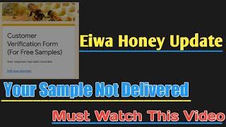 Eiwa Honey Update || Your Honey Sample Not Delivered? || Must Watch This Video || Free Honey Sample