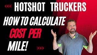 HOTSHOT TRUCKING How to calculate COST PER MILE