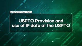 PATINEX 2021: [Patent office 5] Provision and use of IP data at the USPTO_USPTO