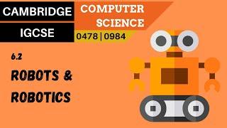 69. CAMBRIDGE IGCSE (0478-0984) 6.2 Robots and robotics