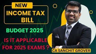 Will Budget 2025 Tax Amendments & New Income Tax Bill Affect CA Exams in 2025 ? By CA Sanchit Grover