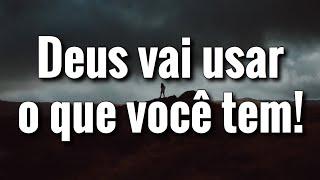 Deus vai usar o que você tem, receba essa pregação curta! Impactante!