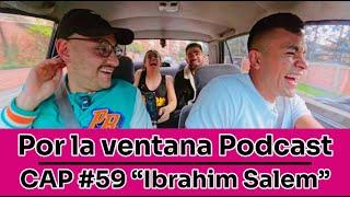 Por La Ventana Podcast #59: "Ibrahim Salem"