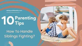 How To Stop Fighting Between Siblings - How To Handle Siblings Fighting - Kids Fighting Together