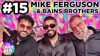 THE CANDY KEN SHOW #15 - Mike Ferguson & Bains Brothers