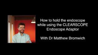 How to Drive the Endoscope When Attached to CLEARSCOPE Endoscope Adaptor